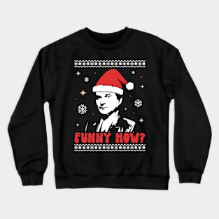 Funny How Christmas Crewneck Sweatshirt